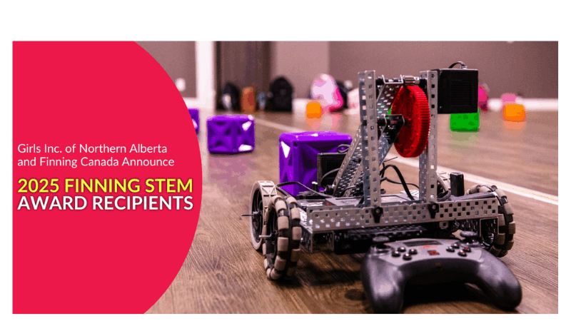 Girls Inc. of Northern Alberta and Finning Canada Announce 2025 Finning STEM Award Recipients