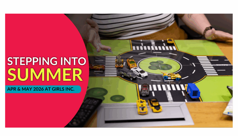 Stepping Into Summer: April & May at Girls Inc.
