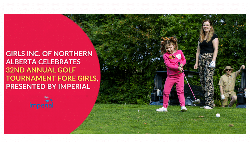 Girls Inc. of Northern Alberta Celebrates 32nd Annual Golf Tournament Fore Girls, Presented by Imperial